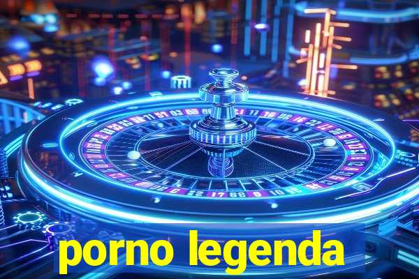 porno legenda